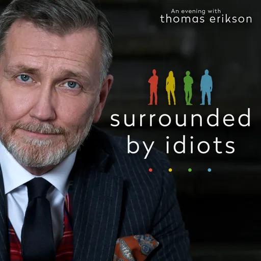 Surrounded by idiots  