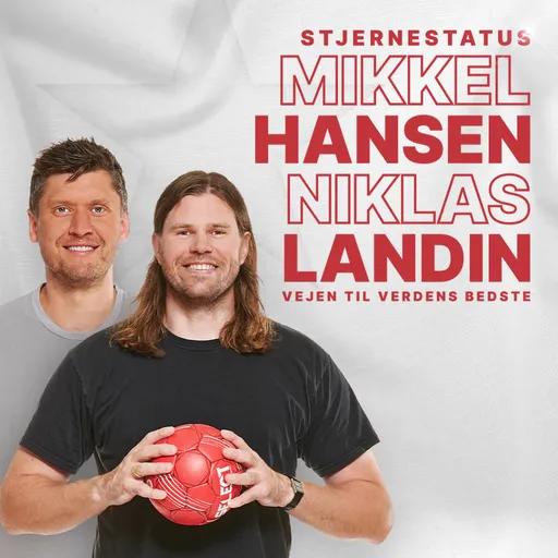 STJERNESTATUS med MIKKEL HANSEN OG NIKLAS LANDIN