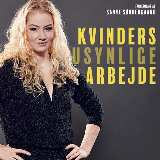 SANNE SØNDERGAARD - KVINDERS USYNLIGE ARBEJDE