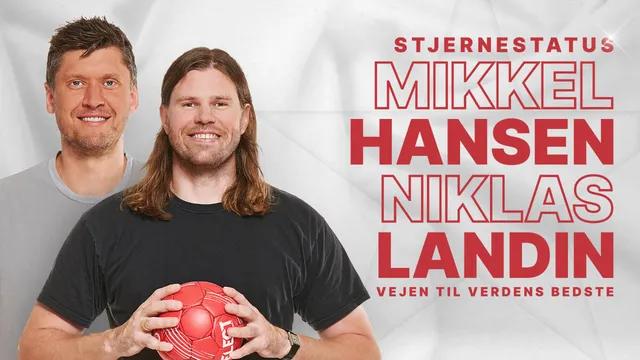 STJERNESTATUS med MIKKEL HANSEN OG NIKLAS LANDIN