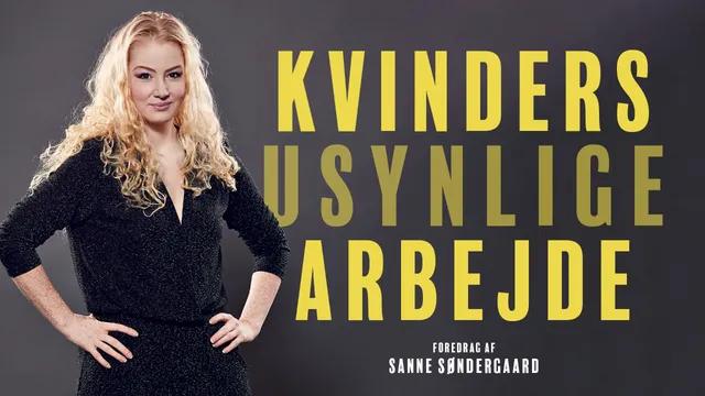 SANNE SØNDERGAARD - KVINDERS USYNLIGE ARBEJDE